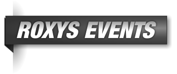 ROXYS EVENTS